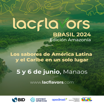 Llega la la 12° edición de “LAC Flavors”, la mayor rueda de negocios en el sector de alimentos y bebidas en América Latina y el Caribe